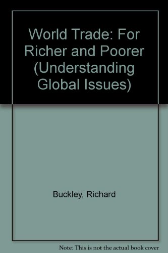 World Trade (Understanding Global Issues) (9780850487657) by Richard Buckley