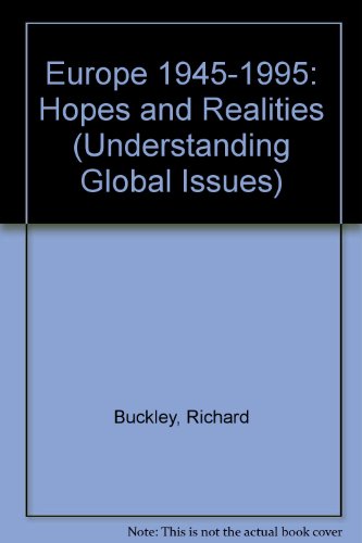 Europe 1945-1995: Hopes and Realities: Europe 1945-1995: Hopes and Realities (Understanding Global Issues) (9780850489583) by Unknown Author