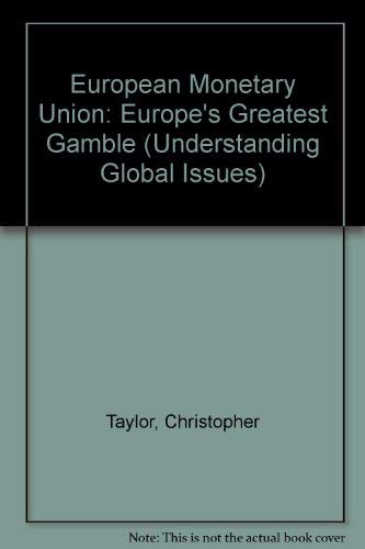 European Monetary Union: Europe's Great Gamble: Emu - One Currency for Europe? (Understanding Global Issues) (9780850489743) by Christopher Taylor