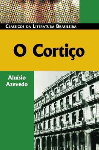 Beispielbild fr O Cortio (Classicos da Literatura Brasileira) (Portuguese Edition) zum Verkauf von GF Books, Inc.