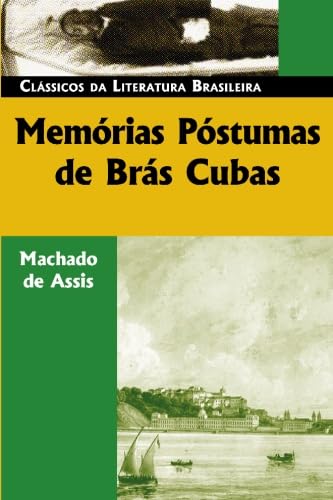 Memorias Postumas de Bras Cubas (Classicos da Literatura Brasileira) (Portuguese Edition) - Machado De Assis, Joaquim Maria