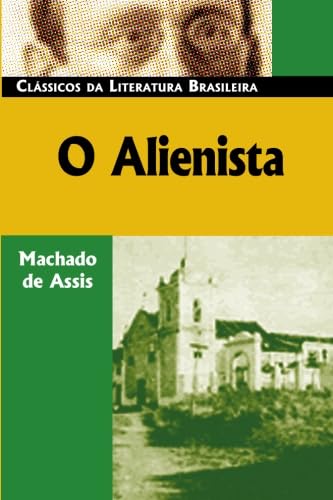 Beispielbild fr O Alienista (Classicos Da Literatura Brasileira) (Portuguese Edition) zum Verkauf von SecondSale