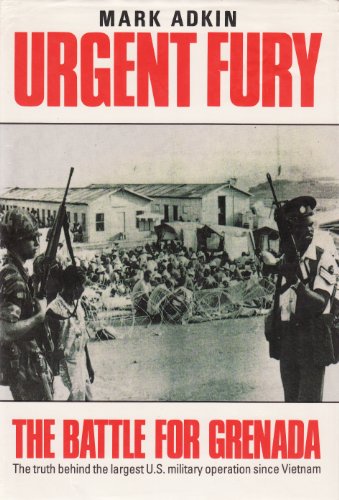 Stock image for Urgent Fury: The Battle for Grenada: The Truth Behind the Largest U.S. Military Operation Since Vietnam for sale by Front Cover Books