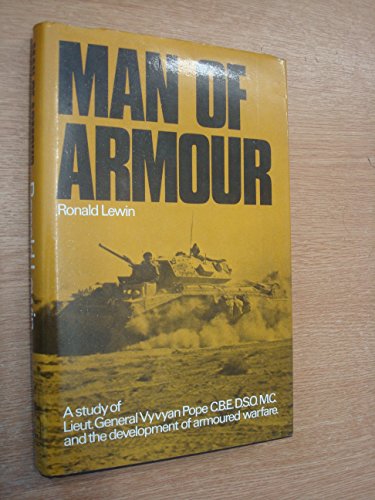 Man of armour: A study of Lieut-General Vyvyan Pope and the development of armoured warfare