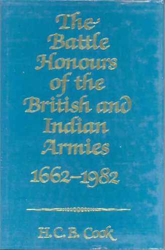 Beispielbild fr The Battle Honours of the British and Indian Armies, 1662-1982 [signed] zum Verkauf von Second Story Books, ABAA