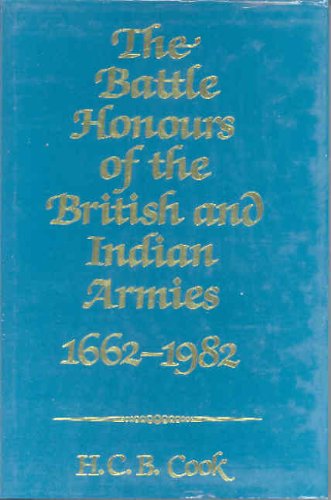 Stock image for BATTLE HONOURS OF THE BRITISH AND INDIAN ARMIES 1662-1982 for sale by Riverow Bookshop