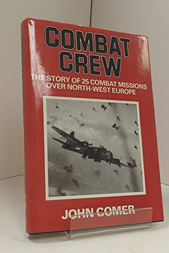 Stock image for Combat Crew: The Story of 25 Missions Over North West Europe for sale by WorldofBooks