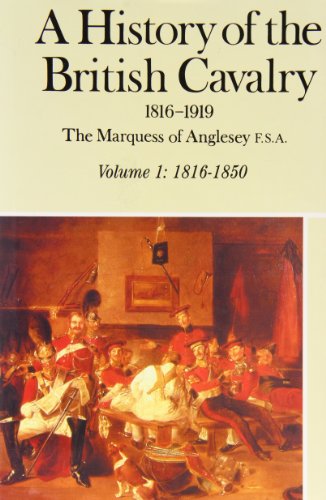 Stock image for A History of the British Cavalry, 1816-1919: 1816-50 v.1: 1816-50 Vol 1 for sale by WorldofBooks