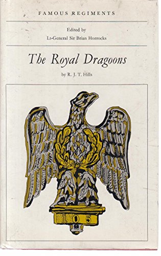 Imagen de archivo de The Royal Dragoons (1st Dragoons) (Famous regiments) a la venta por Benjamin Books