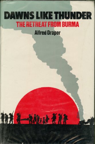 Beispielbild fr Dawns Like Thunder: Retreat from Burma, 1942 zum Verkauf von Goldstone Books