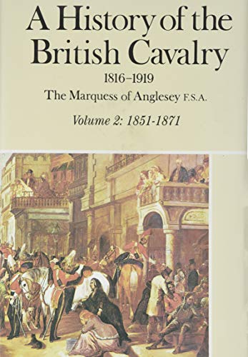 A History of the British Cavalry 1816-1919. Vol II. 1851.-1871