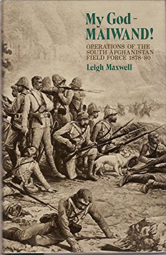Stock image for My God - Maiwand!: Operations of the South Afghanistan Field Force 1878-80 for sale by AwesomeBooks
