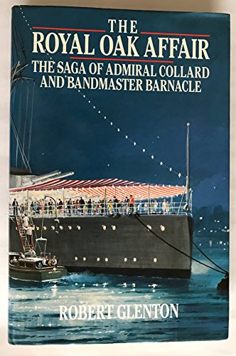 Imagen de archivo de The Royal Oak Affair: The Saga of Admiral Collard and Bandmaster Barnacle a la venta por Angus Books