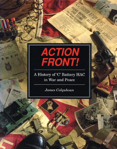 Imagen de archivo de Action Front!: A History of "C" Battery HAC in War and Peace a la venta por WorldofBooks