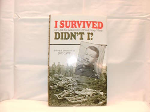 Stock image for I Survived Didn't I?: The Great War Reminiscences of Private Ginger Byrne for sale by WorldofBooks