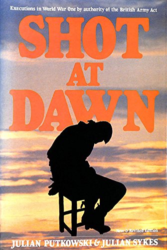 Stock image for Shot at Dawn: Executions in World War One by Authority of the British Army Act. for sale by Military Books