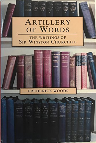 9780850522983: Artillery of Words: Writings of Sir Winston Churchill