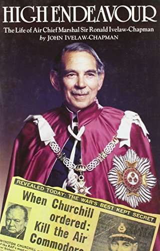 Beispielbild fr High Endeavour: The Life of Air Chief Marshal Sir Ronald Ivelaw-Chapman zum Verkauf von Reuseabook