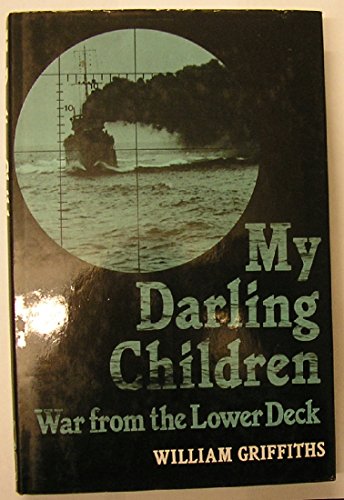 MY DARLING CHILDREN War from the Lower Deck.