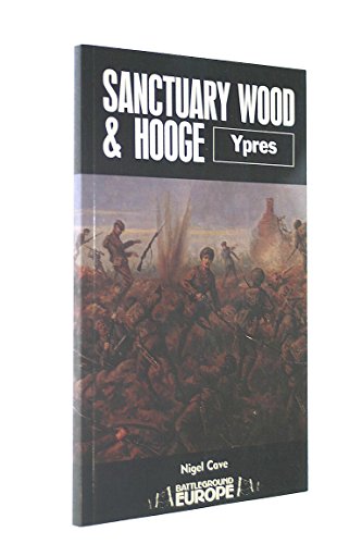 Stock image for Sanctuary Wood and Hooge: Ypres (Battleground Europe) for sale by Bemrose Books