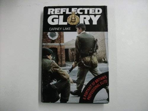Stock image for Reflected Glory : An Account of a British Soldier in Northern Ireland for sale by The London Bookworm