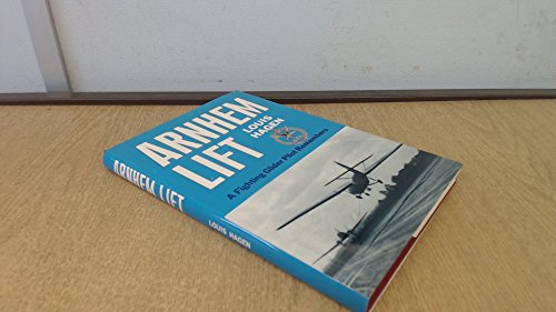 Arnhem Lift: A Fighting Gilder Pilot Remembers