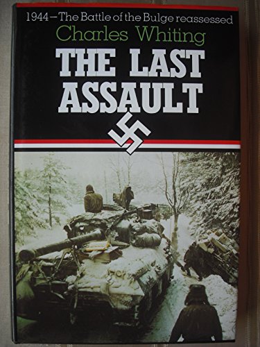 Beispielbild fr The Last Assault: 1944 - Battle of the Bulge Re-assessed zum Verkauf von WorldofBooks