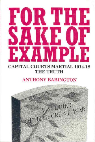 Imagen de archivo de For the Sake of Example: Capital Courts Martial 1914-18 - The Truth a la venta por AwesomeBooks