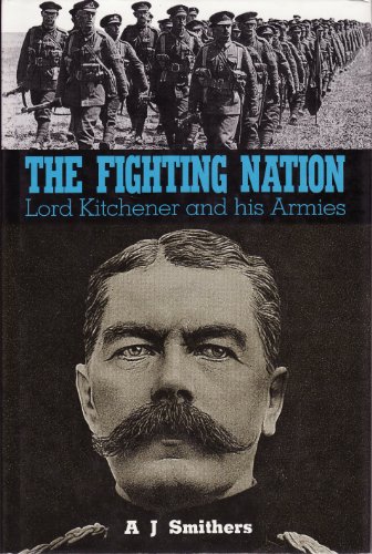 Imagen de archivo de The Fighting Nation: Lord Kitchener and His Armies a la venta por WorldofBooks