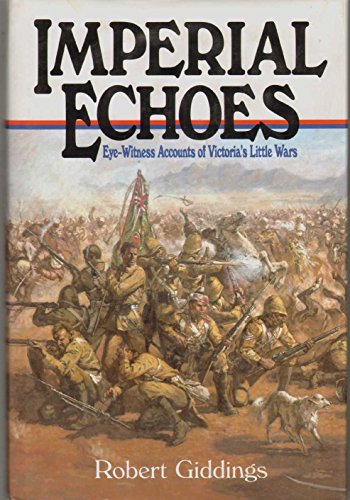Imagen de archivo de Imperial Echoes: An Eye Witness Account of Victoria's Little Wars a la venta por WorldofBooks