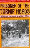 Beispielbild fr Prisoner of the Turnip Heads: Horror, Hunger and Humour in Hong Kong, 1941-45 zum Verkauf von WorldofBooks