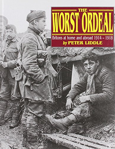 Stock image for The Worst Ordeal - Britons at Home and Abroad 1914-1918 for sale by WorldofBooks