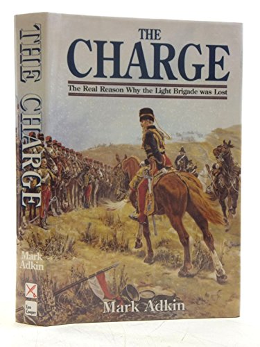 Imagen de archivo de Charge: The Real Reason Why the Light Brigade Was Lost a la venta por Book Bear