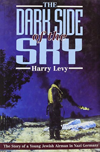 Stock image for Dark Side of the Sky: The Story of a Young Jewish Airman in Nazi Germany for sale by Book Bear