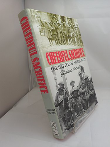 Stock image for Cheerful Sacrifice: The Battle of Arras, 1917 for sale by ThriftBooks-Dallas