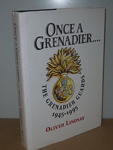 Stock image for Once a Grenadier: Grenadier Guards, 1945-95 for sale by WorldofBooks
