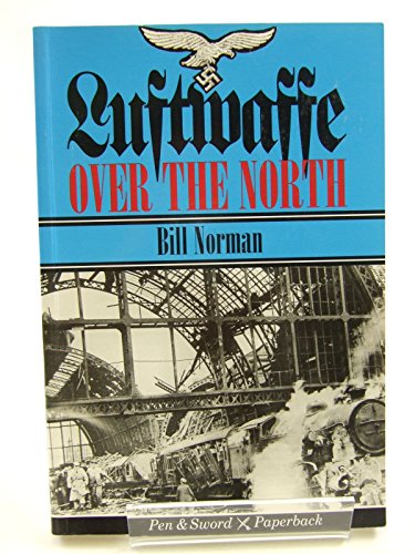 Stock image for Luftwaffe Over the North: Episodes in an Air War, 1939-1943 (Pen & Sword Paperback) for sale by GF Books, Inc.