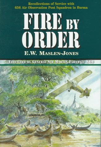 Imagen de archivo de Fire by Order: the Story of 656 Air Observation Post Squadron Raf/ra in Sth East Asia 1943-1947 a la venta por WorldofBooks