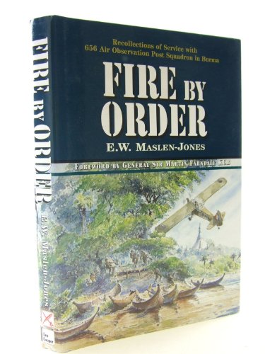 9780850525571: Fire by Order: Recollections of Service With 656 Air Observation Post Squadron in Burma