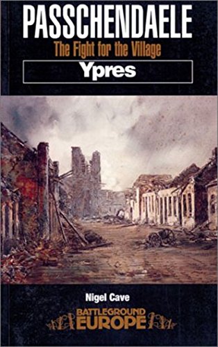 Imagen de archivo de Passchendaele: Ypres (Battleground Europe) (Battleground Ypres): The Fight for the Village a la venta por WorldofBooks