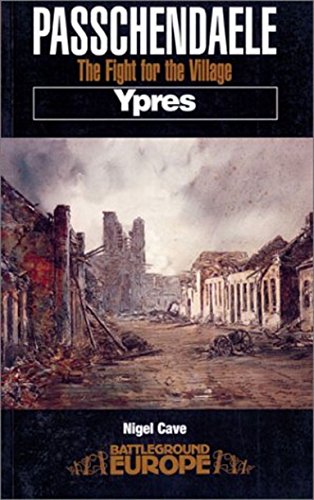 9780850525588: Passchendaele - Ypres: The Fight for the Village (Battleground Europe Series)