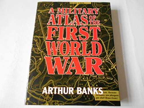 A Military Atlas of the First World War - Arthur Banks