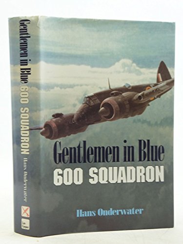 Stock image for Gentlemen in Blue: The History of No. 600 (City of London) Squadron Royal Auxiliary Air Force, 1925-1995 for sale by Kisselburg Military Books