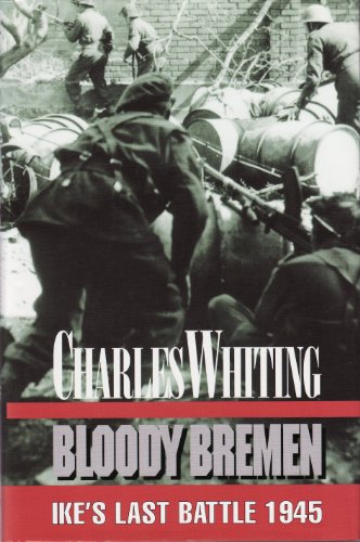 9780850525953: Bloody Bremen: Ike's Last Battle 1945