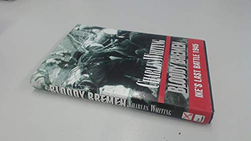 Stock image for BLOODY BREMEN: IKE'S LAST BATTLE 1945 (IKE'S LAST STAND) for sale by Old Army Books