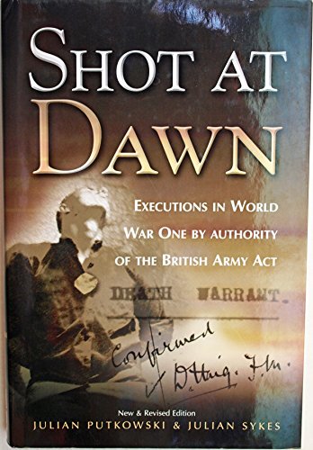 Imagen de archivo de Shot at Dawn: Executions in WWI by Authority of the British Army Act: Executions in World War One by Authority of the British Army ACT a la venta por WorldofBooks