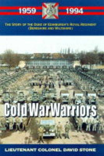 COLD WAR WARRIORSStory of the Duke of Edinburghâs Royal Regiment (Berkshire and Wiltshire)