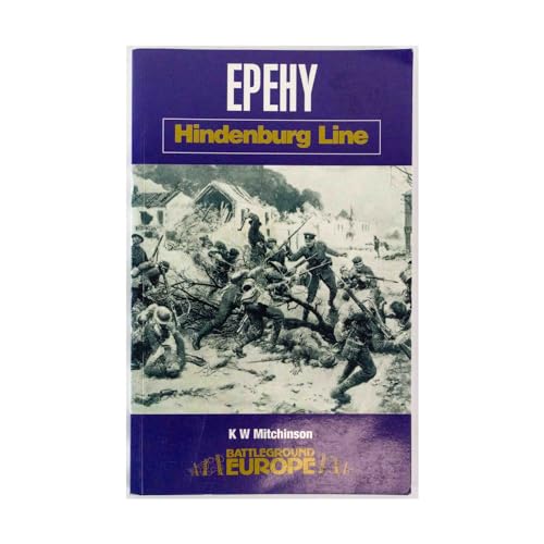 Imagen de archivo de Epehy: Hindenburg Line (Battleground Europe) a la venta por Weller Book Works, A.B.A.A.