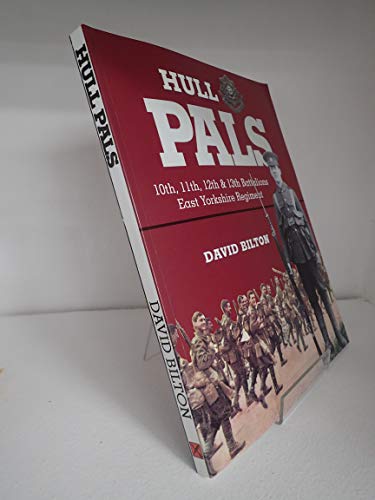 Stock image for Hull Pals: 10th, 11th, 12th & 13th (service) Battalions of the East Yorkshire Regiment for sale by WorldofBooks