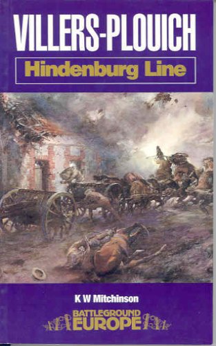 Beispielbild fr BATTLEGROUND EUROPE. HINDENBURG LINE: VILLERS-PLOUICH and the Five Ridges. zum Verkauf von Hay Cinema Bookshop Limited